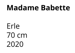 Madame Babette  Erle 70 cm    2020