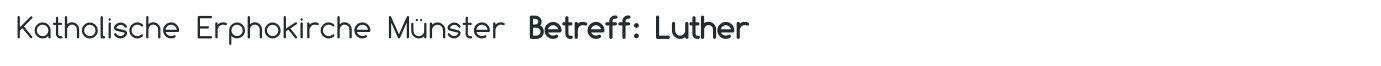 Katholische  Erphokirche  Münster   Betreff:  Luther