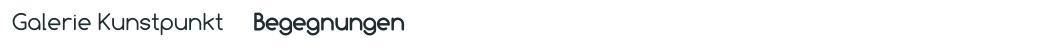 Galerie Kunstpunkt     Begegnungen