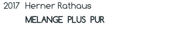 2017 Herner Rathaus     MELANGE  PLUS  PUR