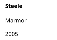Steele  Marmor    2005